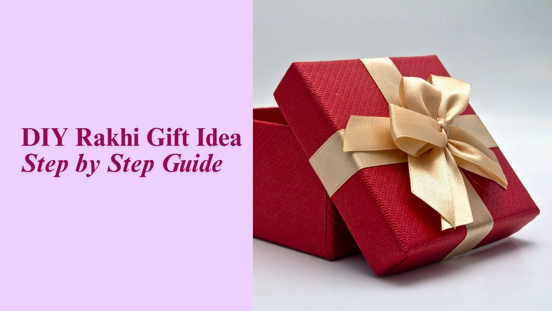 DIY Rakhi Gift Box: How to Curate the Perfect Personalized Package