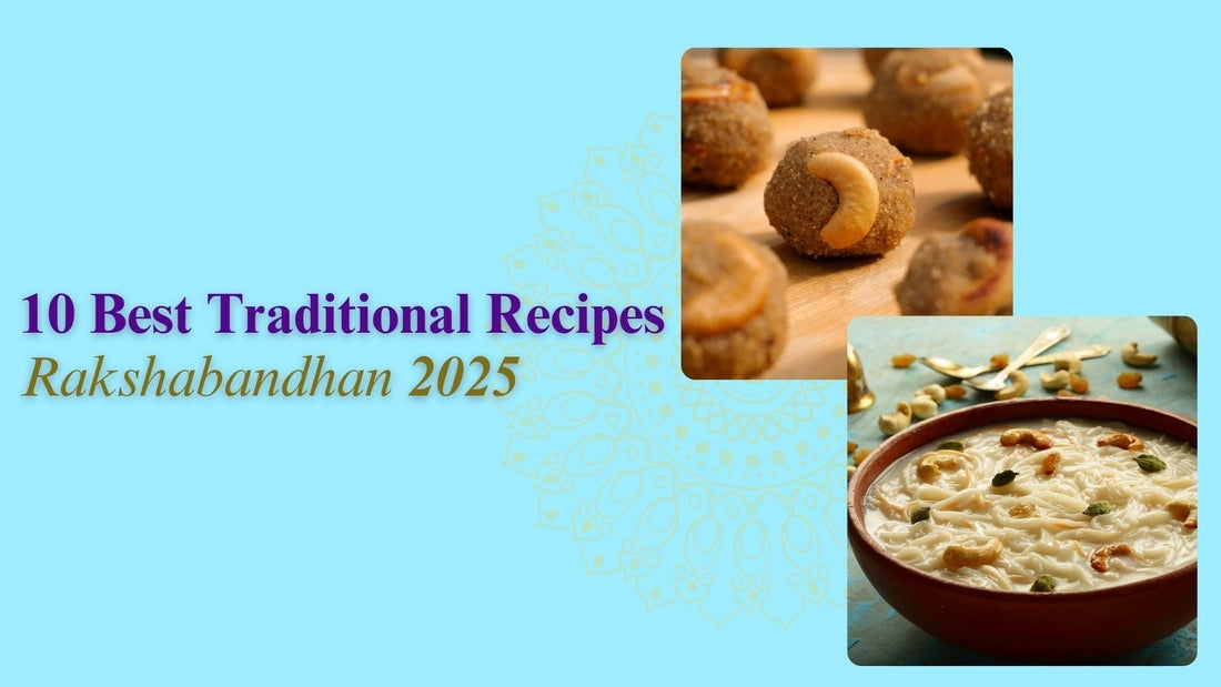 10 Traditional Recipes for Rakhi Celebration in 2025 | Sweet & Savory Ideas