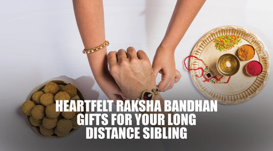 Heartfelt Raksha Bandhan Gifts for Your Long-Distance Sibling